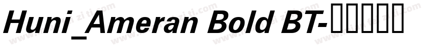 Huni_Ameran Bold BT字体转换